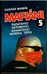 Mafiáni 5: Pápayovci, Sátorovci, Adamčovci, Muszka, Tóth