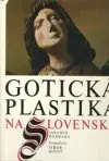 Gotická plastika na Slovensku (23,5 x 33cm)