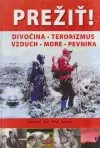 Prežiť! divočina terorizmus vzduch more pevnina (veľký formát)