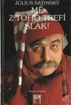 Mě z toho trefí šlak!