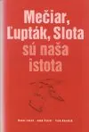 Mečiar, Ľupták, Slota sú naša istota (malý formát)