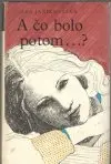 A čo bolo potom ...?