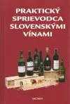 Praktický sprievodca slovenskými vínami
