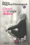 Chcem len tvoje dobro
