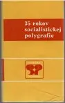 35 rokov socialistickej polygrafie