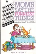 Matky hovoria najväčšie pochabosti! Mums say the funniest things!