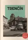 Trenčín v uličkách času (veľký formát)