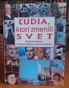 Ľudia, ktorí zmenili svet (veľký formát)