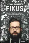 Ja som povahou fikus (s podpisom Martina Poliačika)