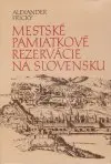 Mestské pamiatkové rezervácie na Slovensku (Veľký formát)
