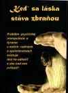 Keď sa láska stáva zbraňou