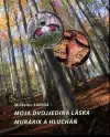 Moja dvojjediná láska murárik a hlucháň