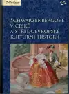 Schwarzenbergové v české a středoevropské kulturní historii (veľký formát)
