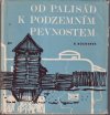 Od Palisád k podzemním pevnostem