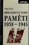 Křik koruny české Paměti 1938-1945
