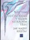 Co činí Anděl v našem astrálním těle? Jak najdu Krista? (malý formát)