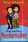 Trust me, I´m a Troublemaker