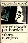 Smrť chodí po horách, Včera a zajtra