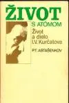 Život s atómom (život Kurčatova)
