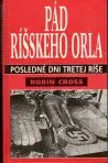 Pád ríšskeho orla - Posledné dni tretej ríše