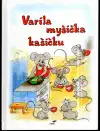 Varila myšička kašičku