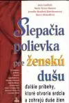 Slepačia polievka pre ženskú dušu