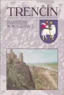 Trenčín-vlastivedná monografia - 1. diel