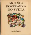Ako šla rozprávka do sveta (veľký formát)
