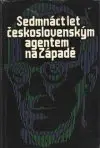 Sedmnáct let československým agentem na Západě
