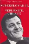Superslovák II. alebo Neblbnite, chlapi!