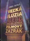 Veľká ilúzia alebo ako sa stavia filmový zázrak