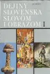 Dejiny Slovenska slovom i obrazom I. (veľký formát)