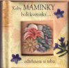 Keby maminky boli kvetinky (mini formát)