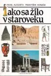 Ako sa žilo v staroveku (veľký formát)