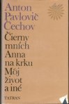 Čierny mních, Anna na krku, Môj život a iné