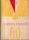 60 rokov futbalu TJ Jednota Trenčín (veľký formát)