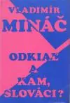 Odkiaľ a kam, Slováci?