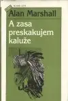 A zasa preskakujem kaluže