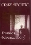 Český šlechtic František Schwarzenberg