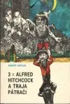 3 x Alfred Hitchcock a traja pátrači 