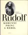 Rudolf - Korunní princ a rebel 