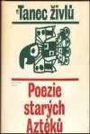 Tanec živlů - Poezie starých Aztéků