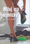 Miluj ma ironicky
