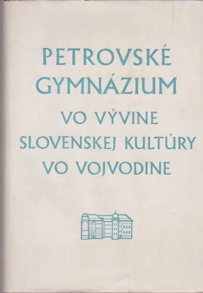 Petrovské gymnázium vo vývine slovenskej kultúry vo Vojvodine