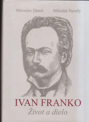 Ivan Franko Život a dielo (podpis a venovanie pána Nevrlého)